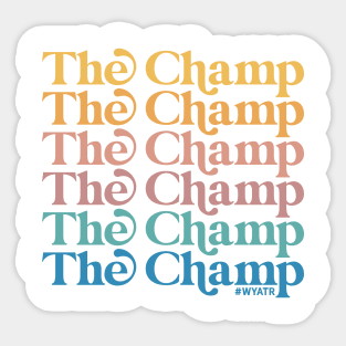 THE CHAMP! Sticker